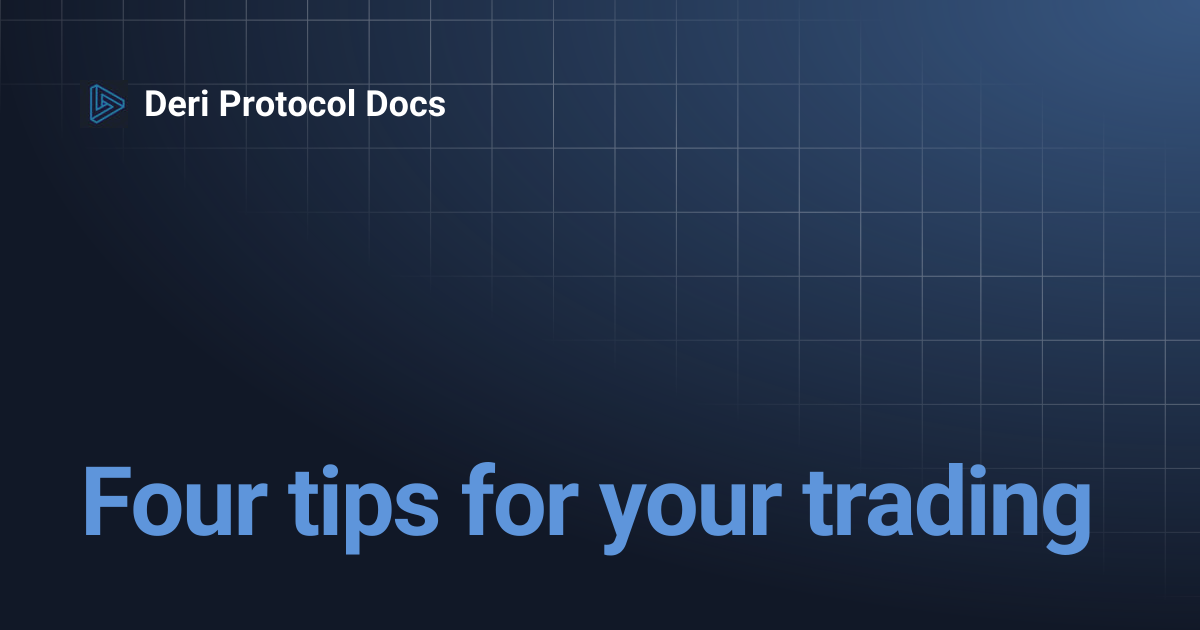 Four tips for your trading | Deri Protocol Docs